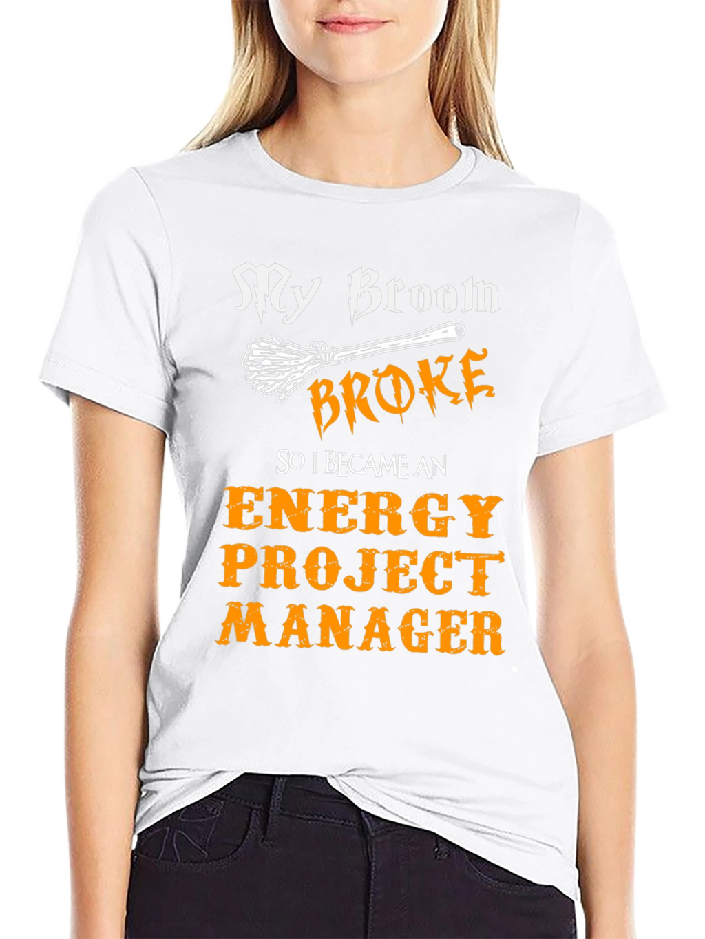 Funny Energy Project Manager T-Shirt - My Broom Broke