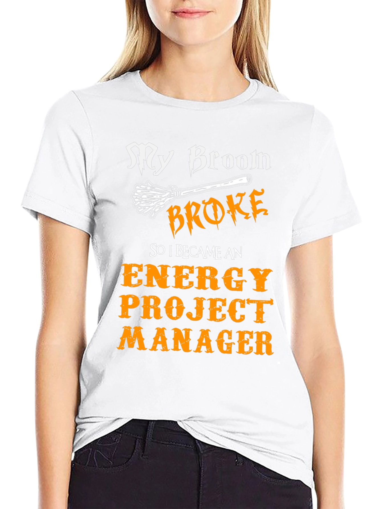 Funny Energy Project Manager T-Shirt - My Broom Broke