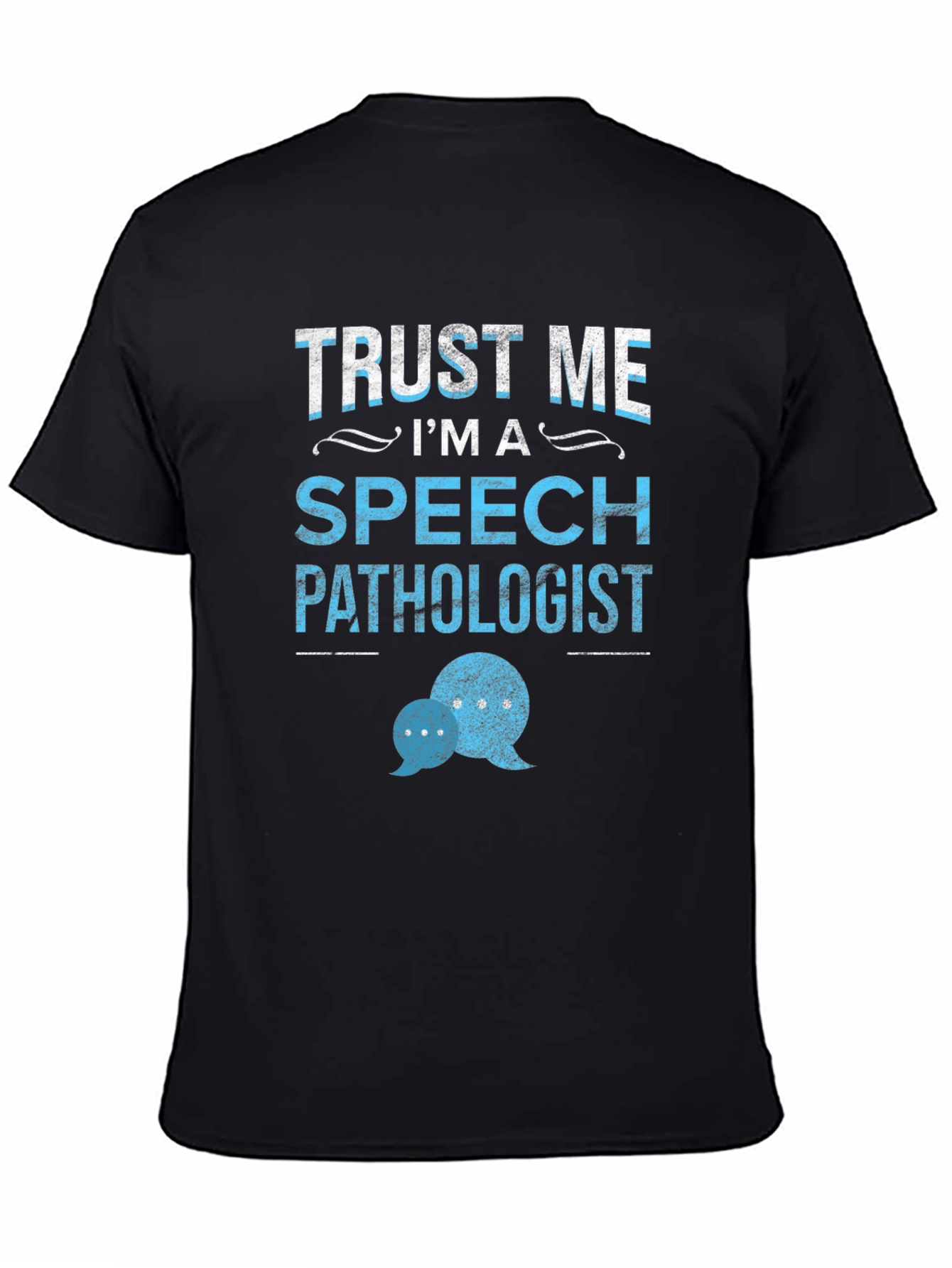Trust Me Im a Speech Pathologist T-Shirt