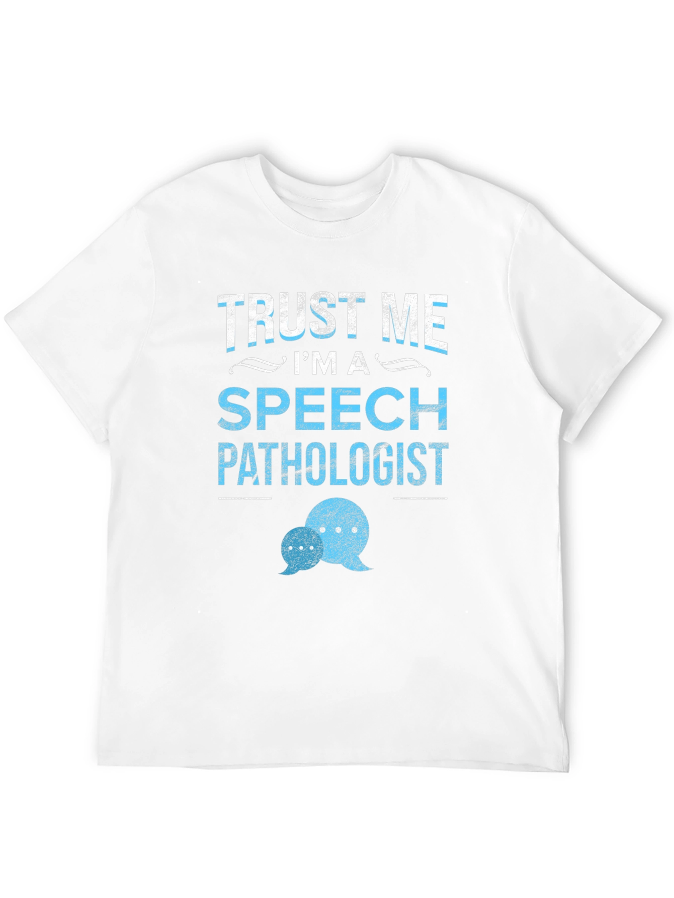 Trust Me Im a Speech Pathologist T-Shirt