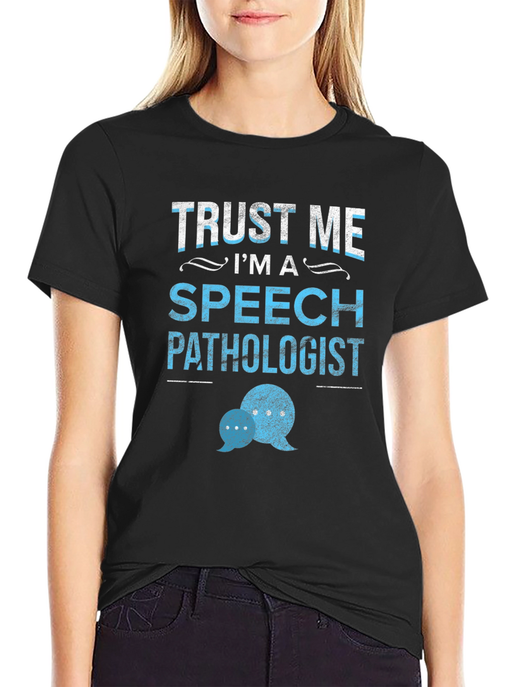 Trust Me Im a Speech Pathologist T-Shirt
