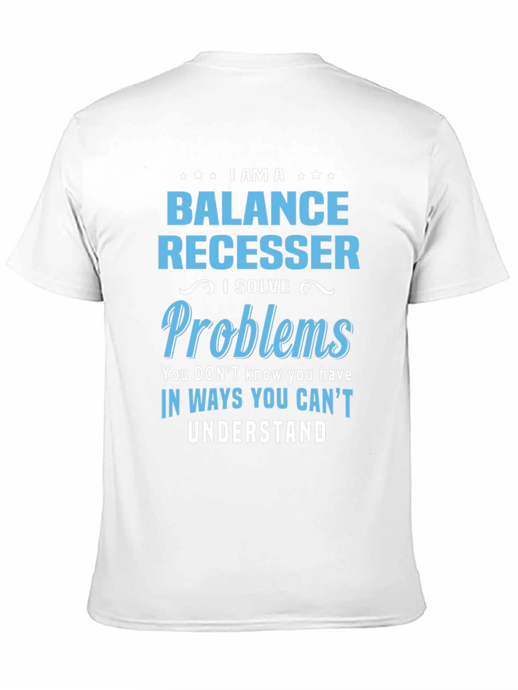 Balance Recesser T-Shirt - I Solve Problems