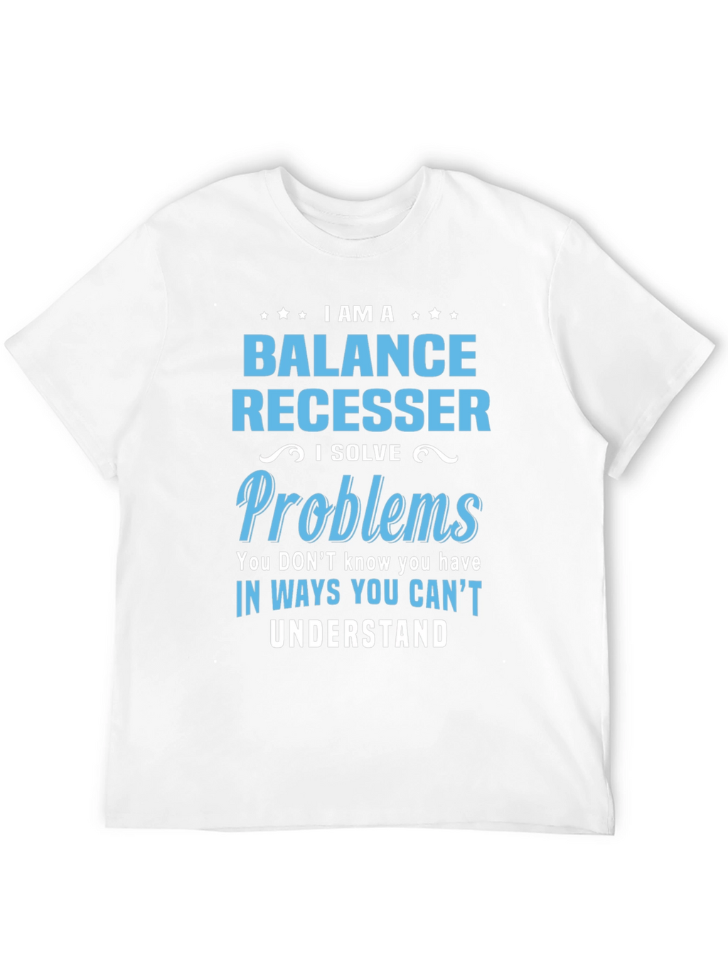 Balance Recesser T-Shirt - I Solve Problems