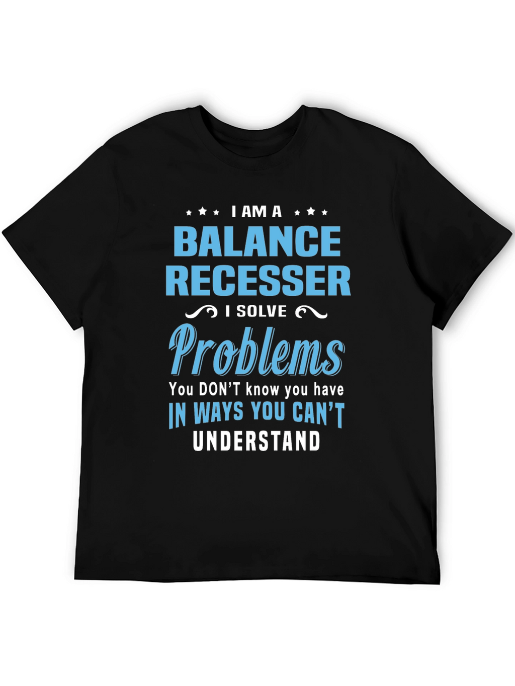 Balance Recesser T-Shirt - I Solve Problems