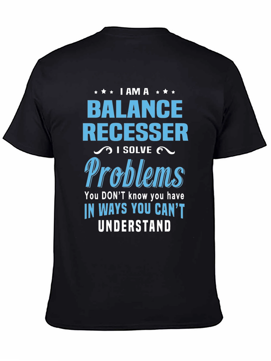 Balance Recesser T-Shirt - I Solve Problems