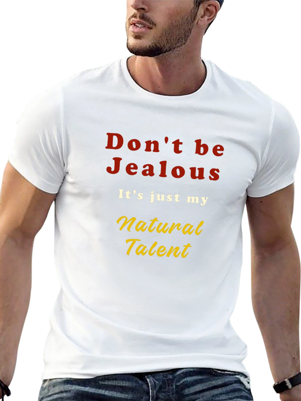Dont be Jealous T-Shirt - Natural Talent Graphic Tee