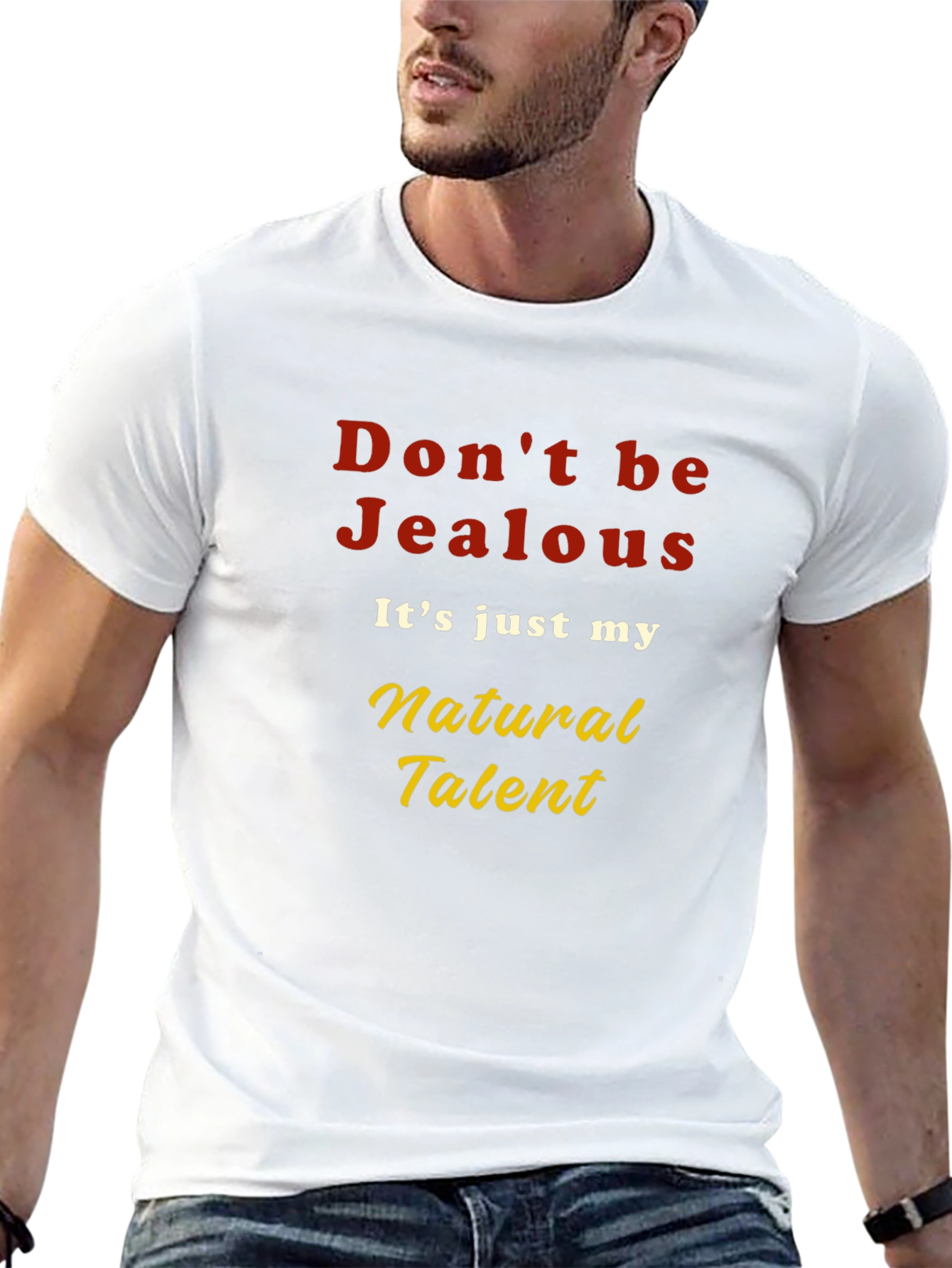 Dont be Jealous T-Shirt - Natural Talent Graphic Tee