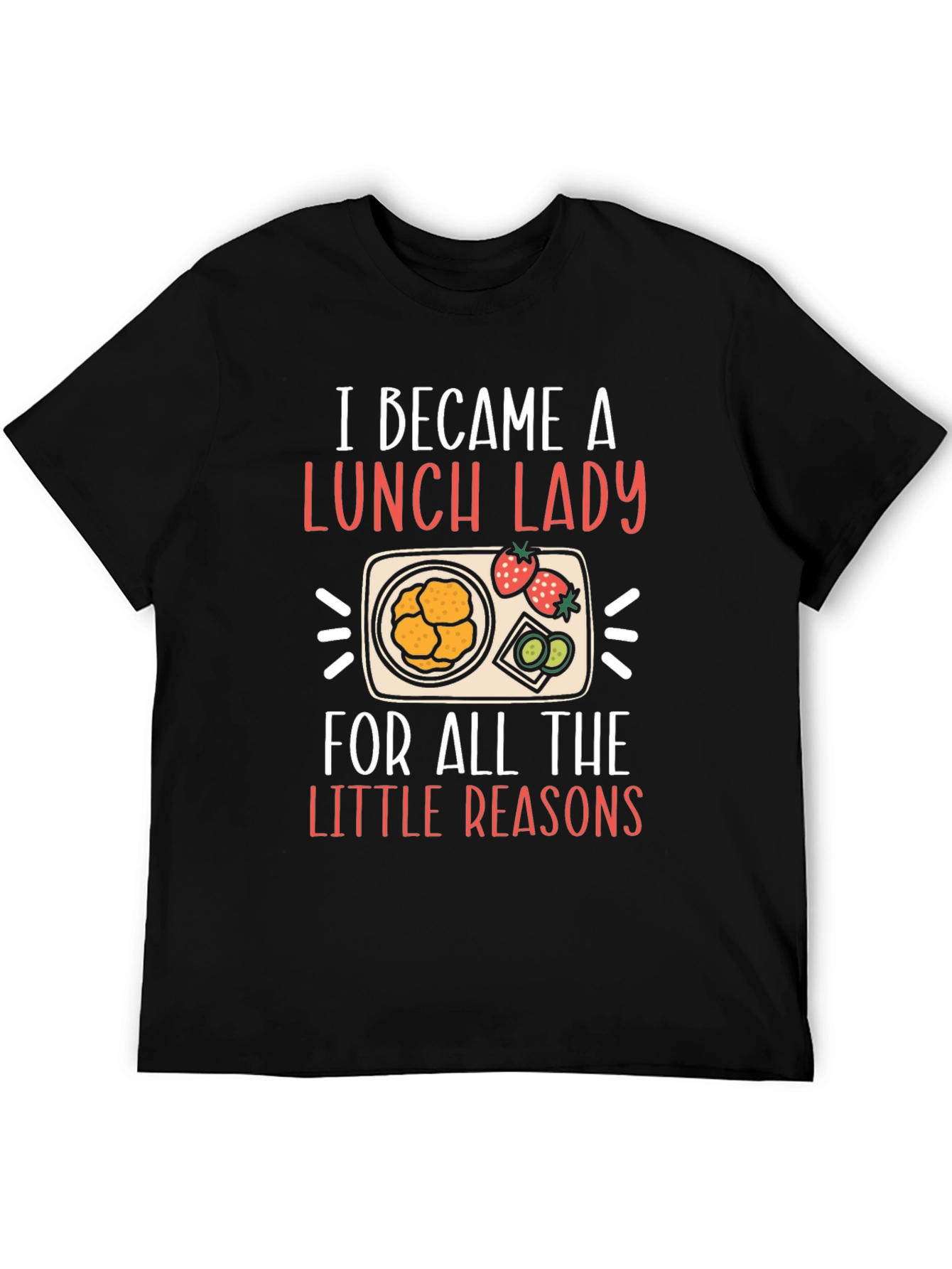 Lunch Lady T-Shirt - For All The Little Reasons