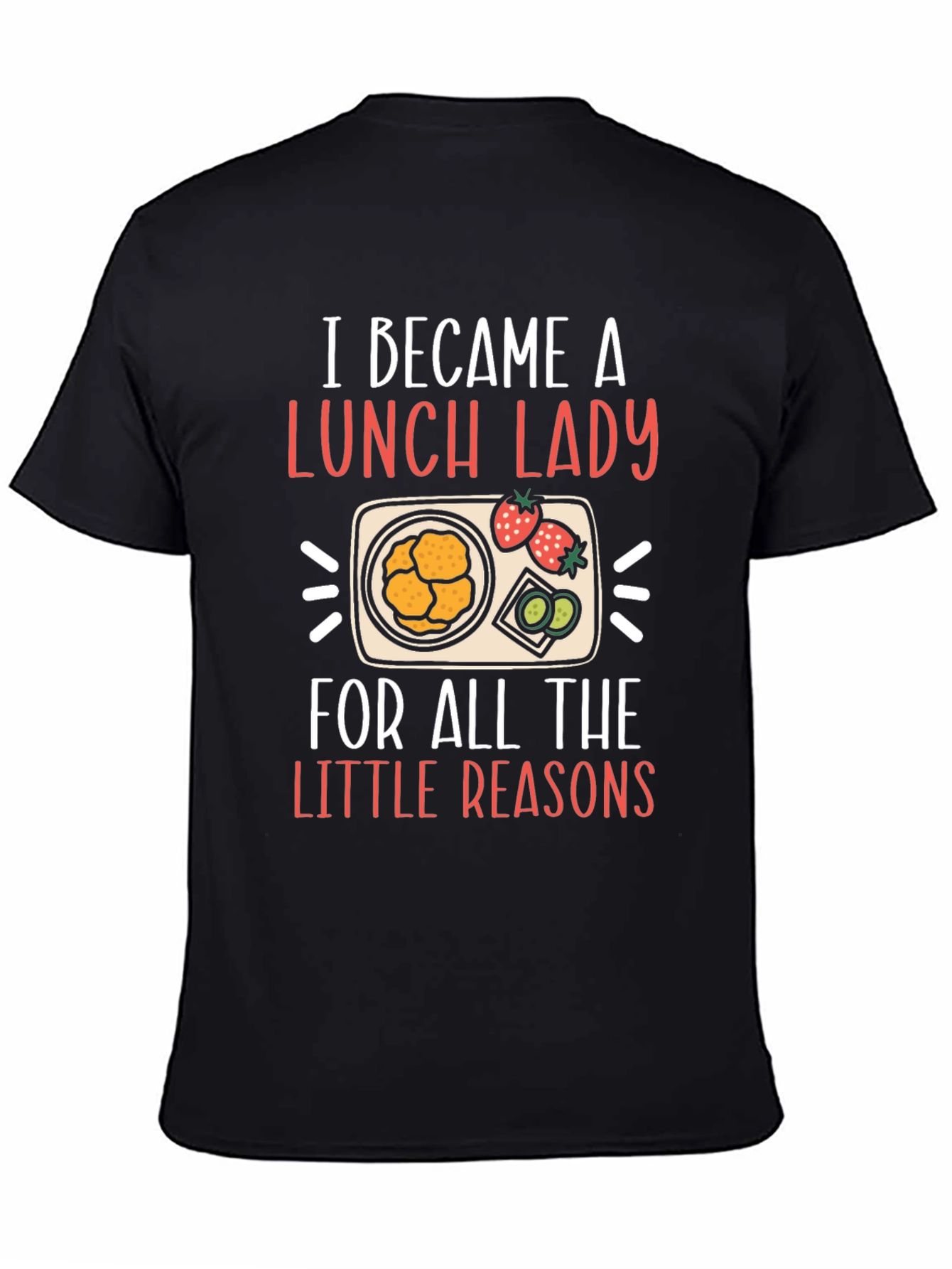 Lunch Lady T-Shirt - For All The Little Reasons