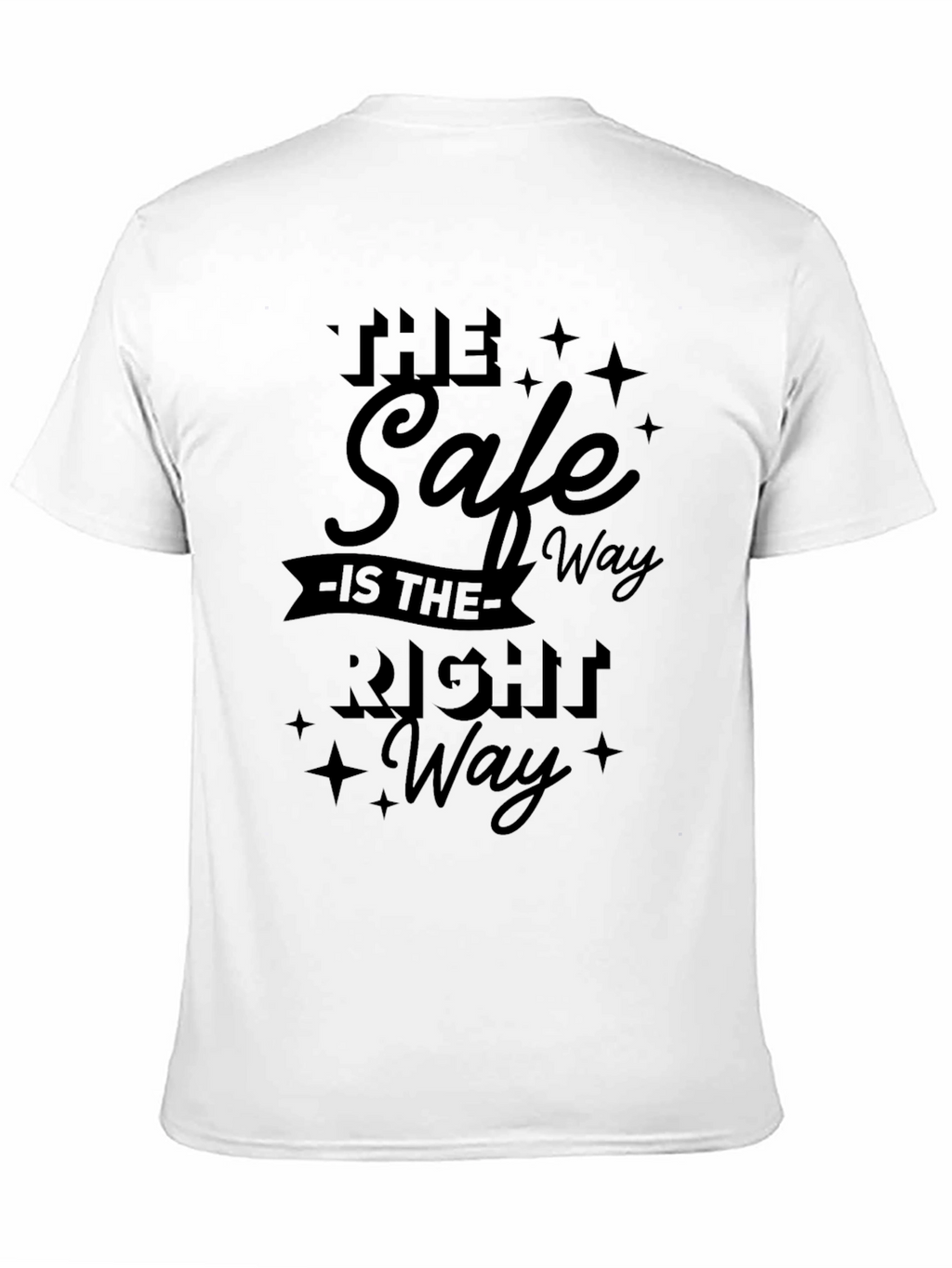 The Safe Way Is The Right Way Graphic T-Shirt