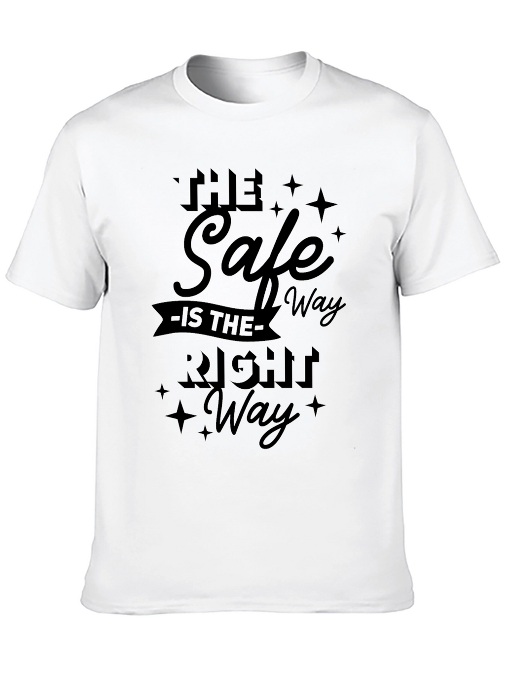 The Safe Way Is The Right Way Graphic T-Shirt
