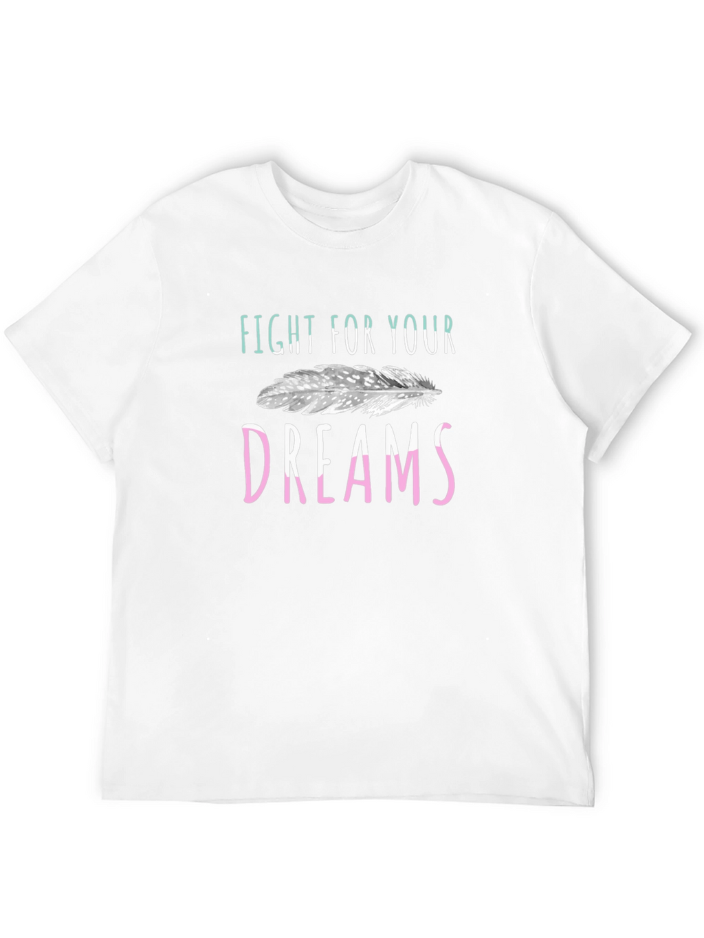 Fight For Your Dreams T-Shirt