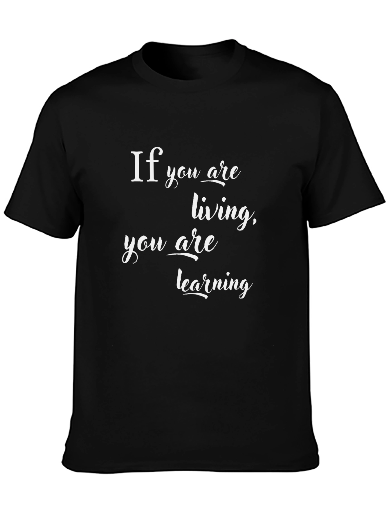 Motivational T-Shirt: Living is Learning