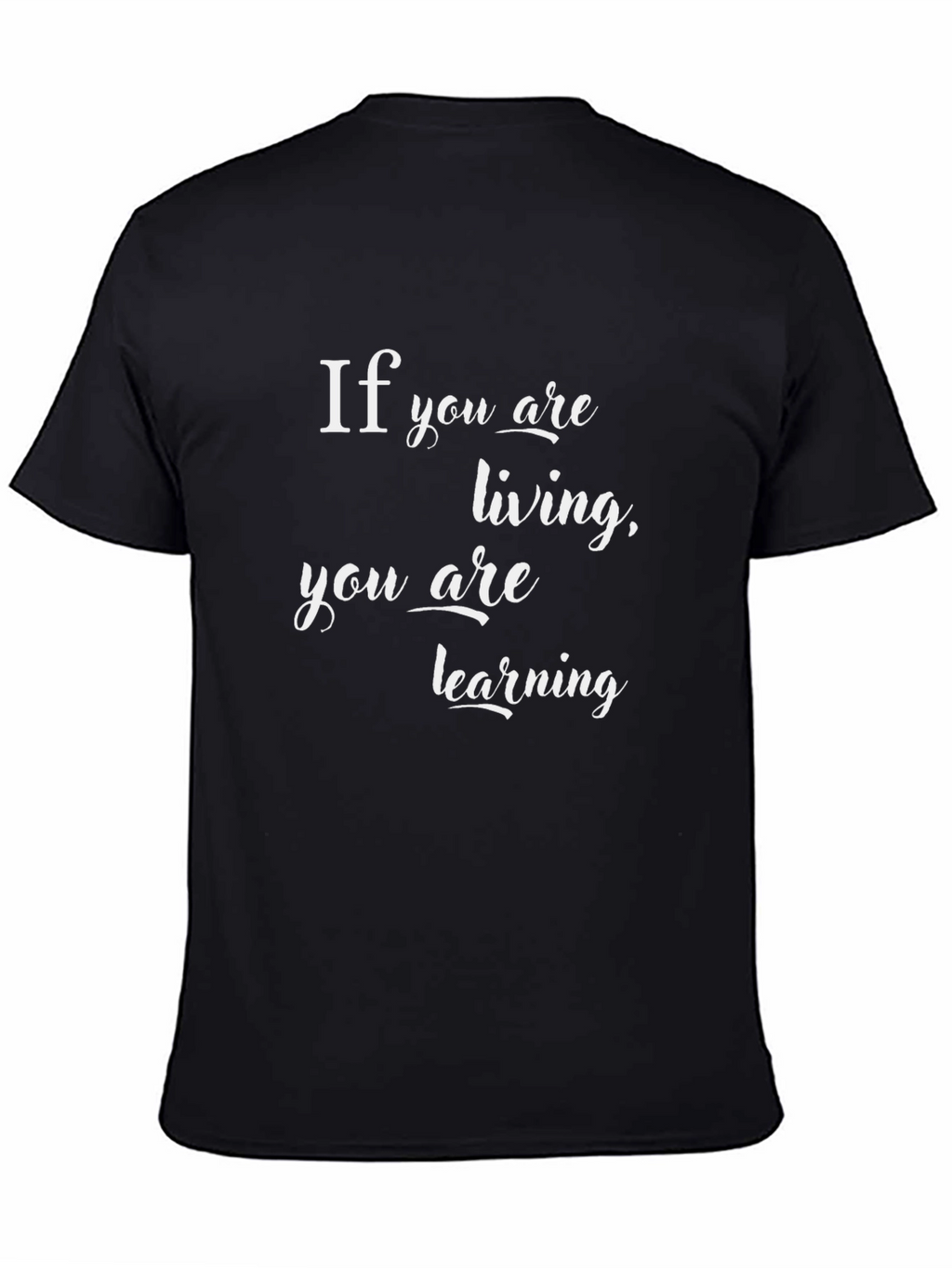 Motivational T-Shirt: Living is Learning