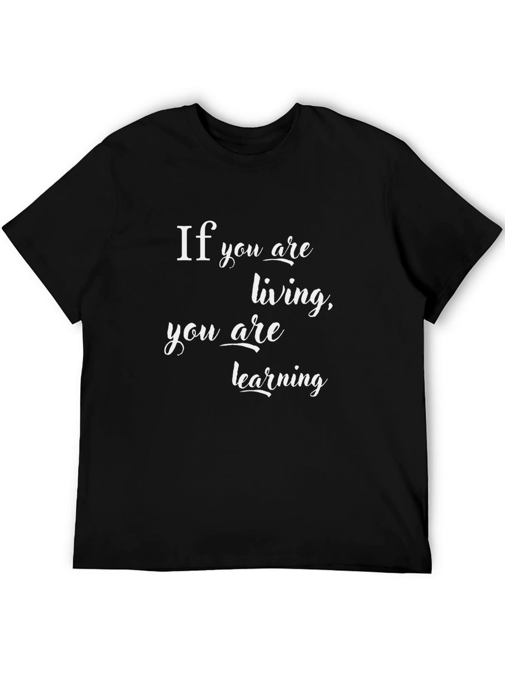 Motivational T-Shirt: Living is Learning