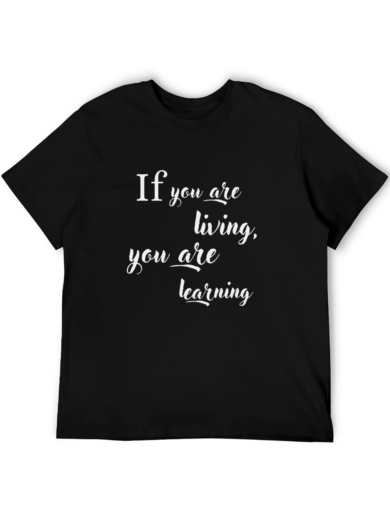 Motivational T-Shirt: Living is Learning