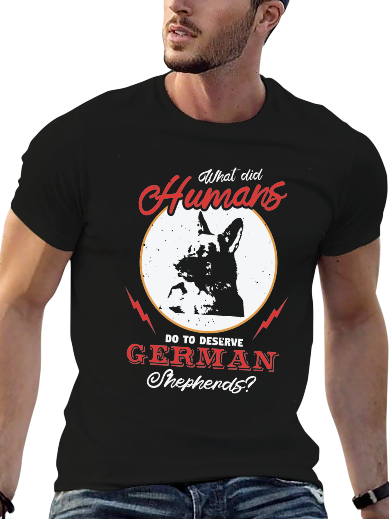 German Shepherd T-Shirt - What Did Humans Do To Deserve?