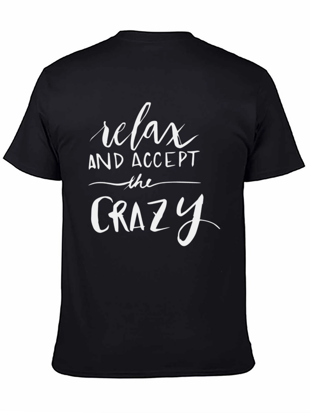 Relax and Accept the Crazy Black T-Shirt