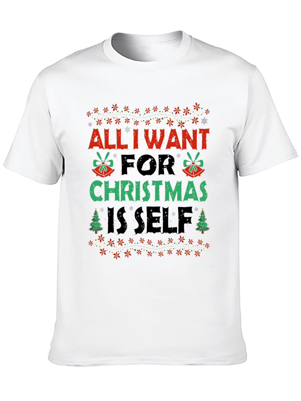 Christmas All I Want Is Self Graphic Tee