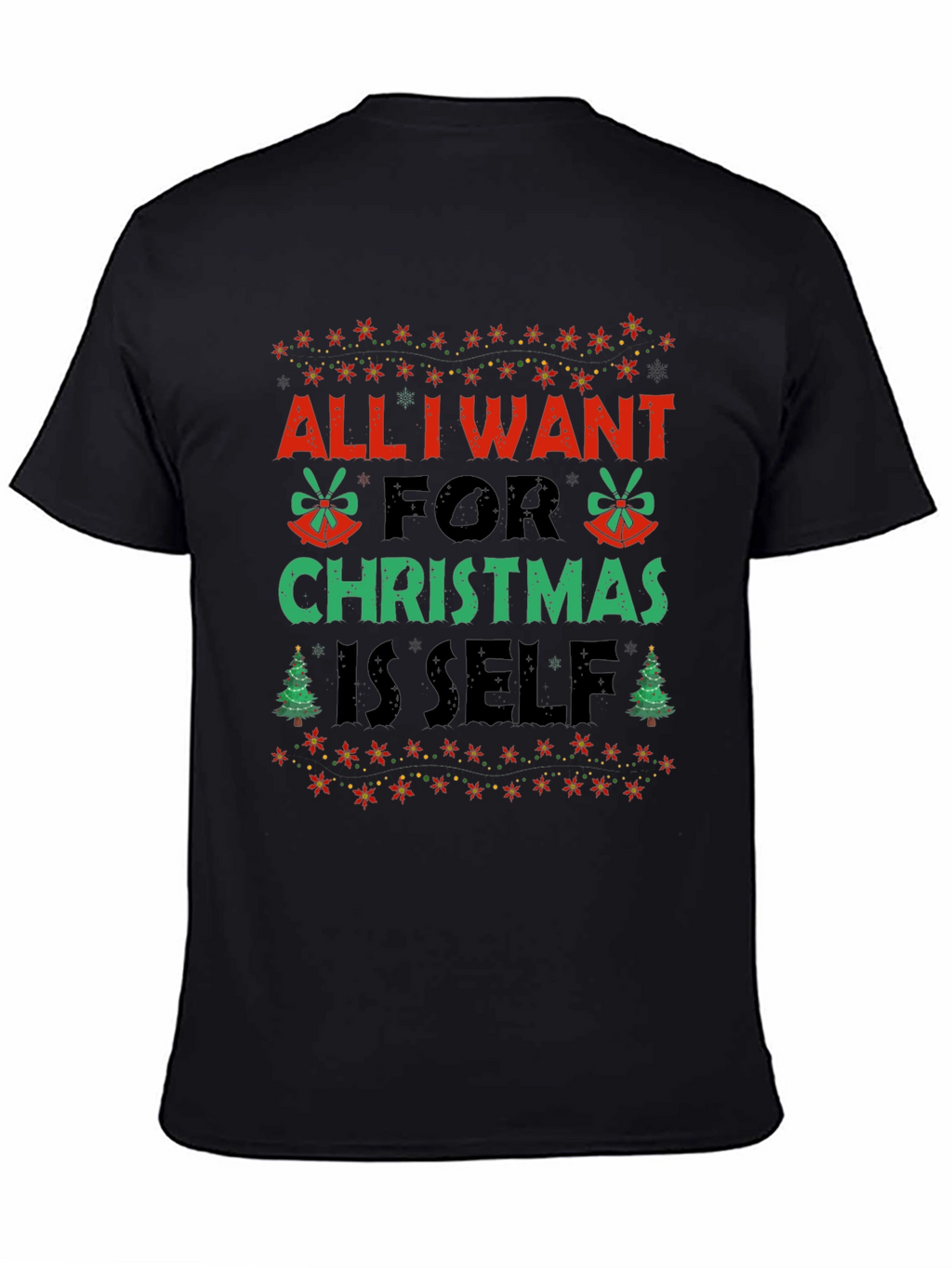 Christmas All I Want Is Self Graphic Tee