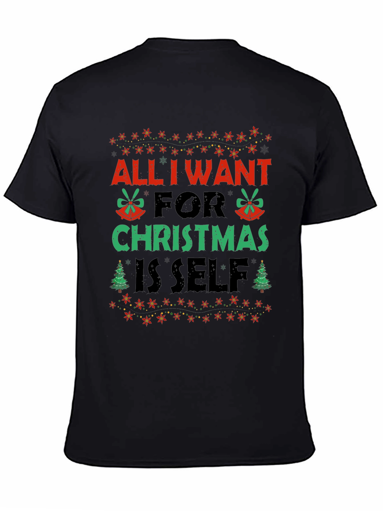 Christmas All I Want Is Self Graphic Tee