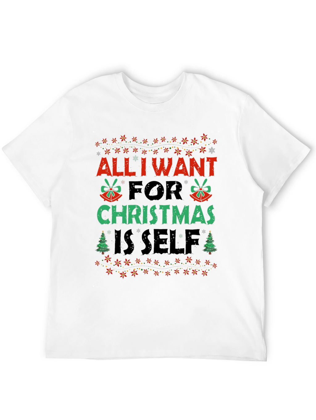 Christmas All I Want Is Self Graphic Tee