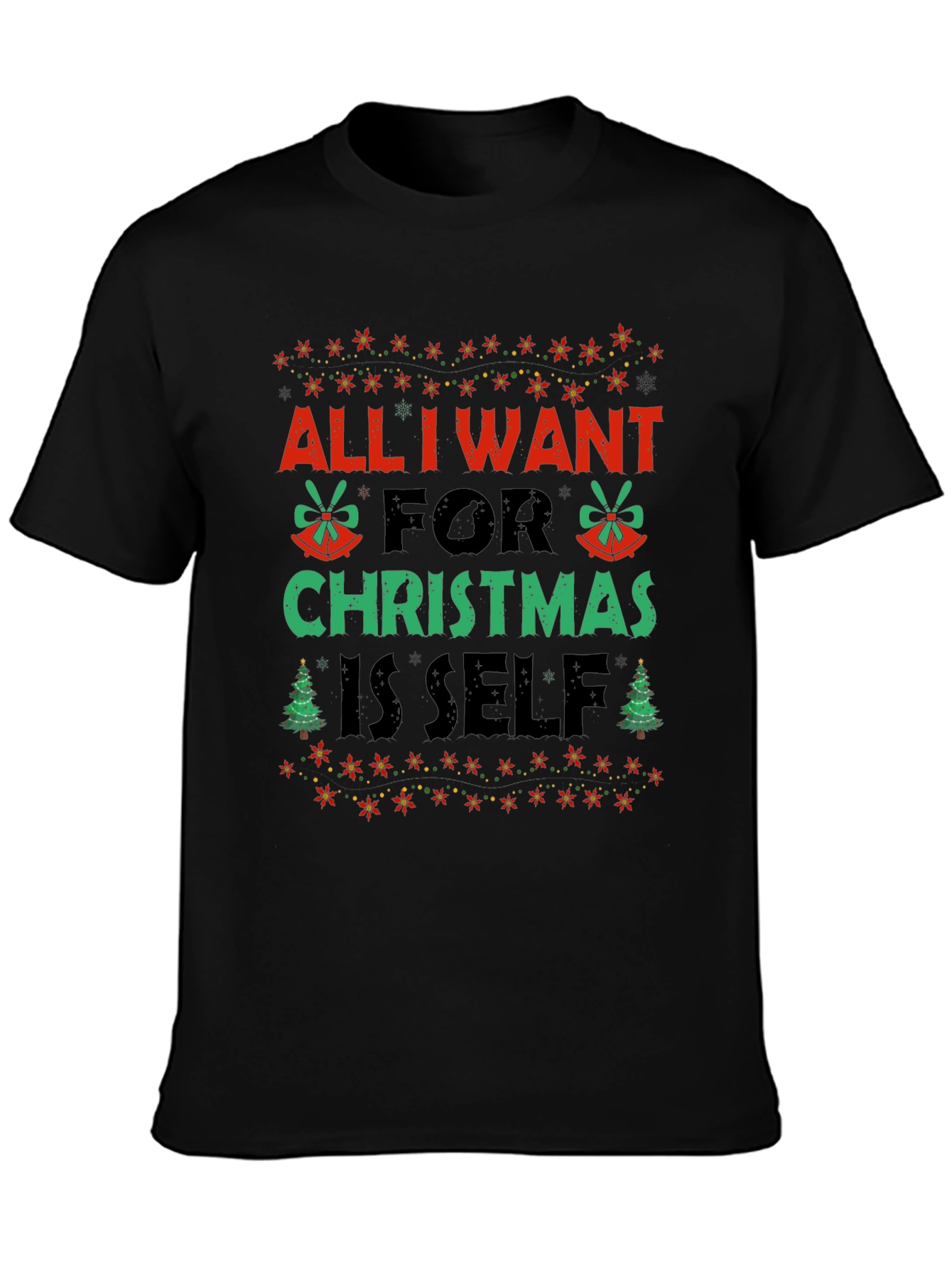 Christmas All I Want Is Self Graphic Tee