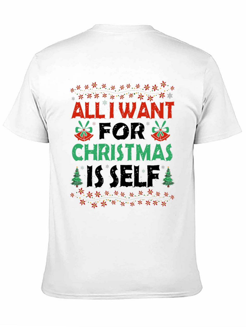 Christmas All I Want Is Self Graphic Tee