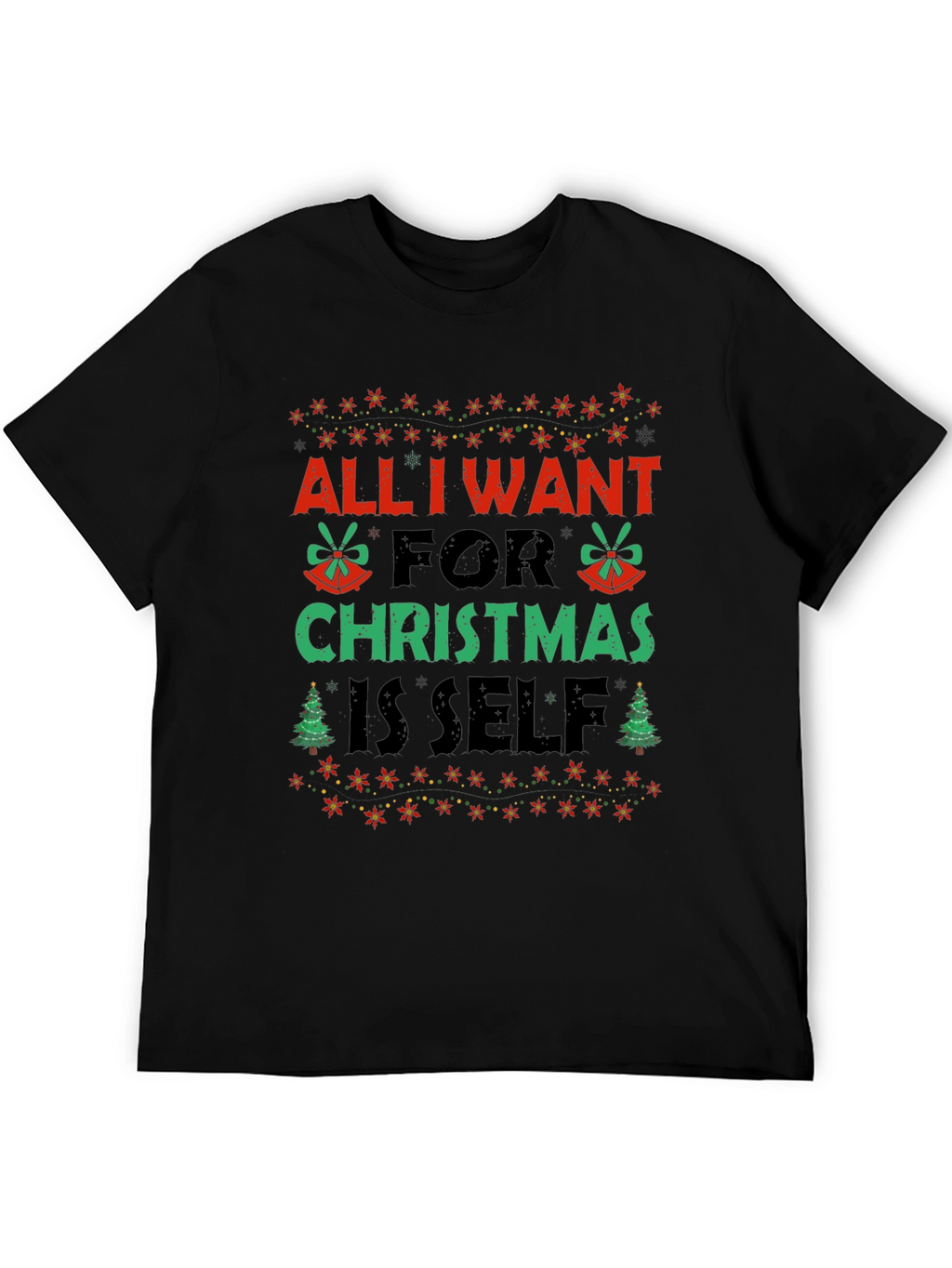Christmas All I Want Is Self Graphic Tee