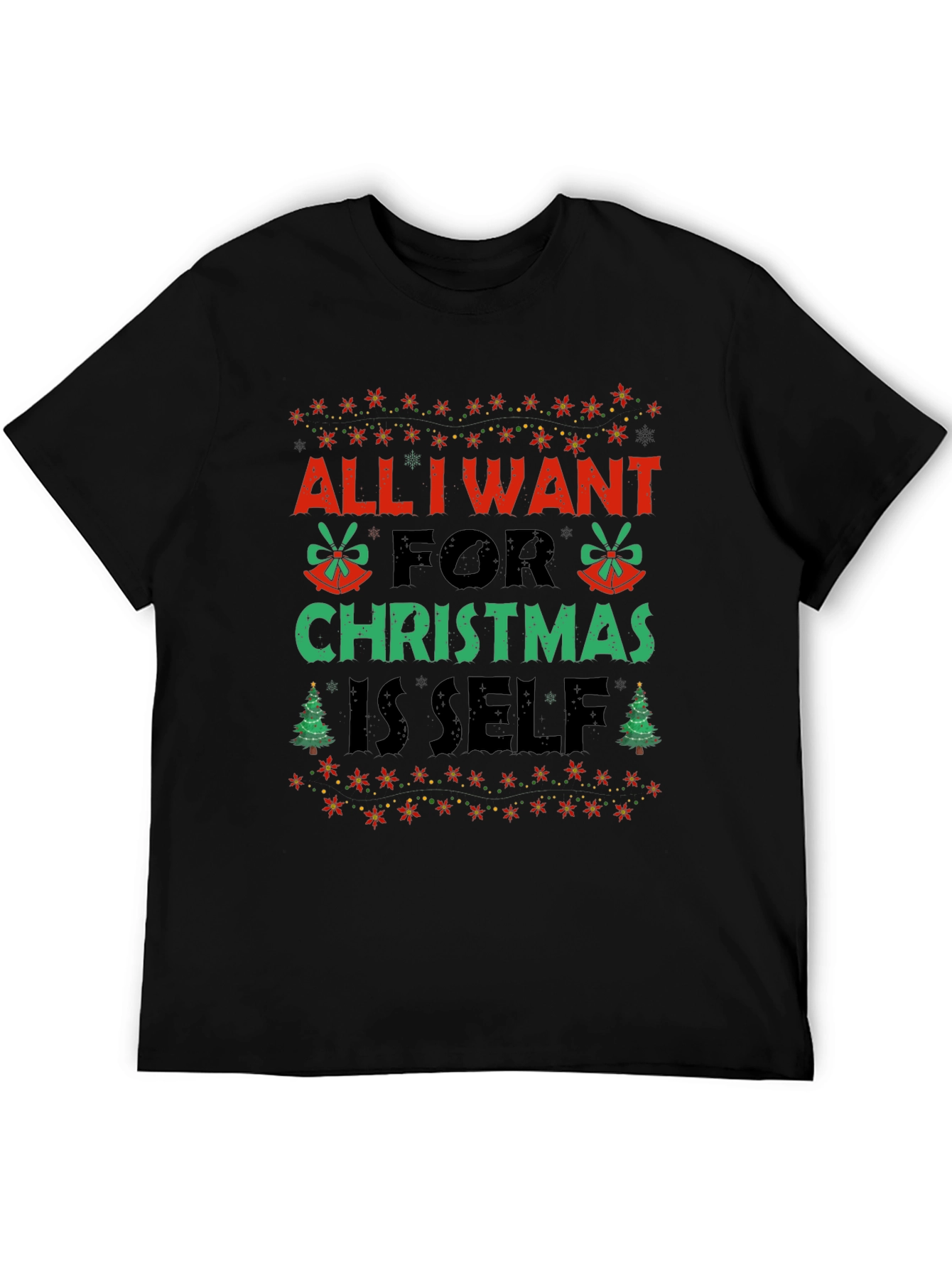 Christmas All I Want Is Self Graphic Tee