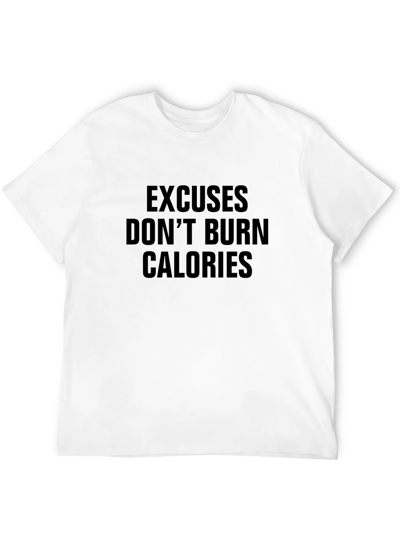 Excuses Dont Burn Calories Black T-Shirt
