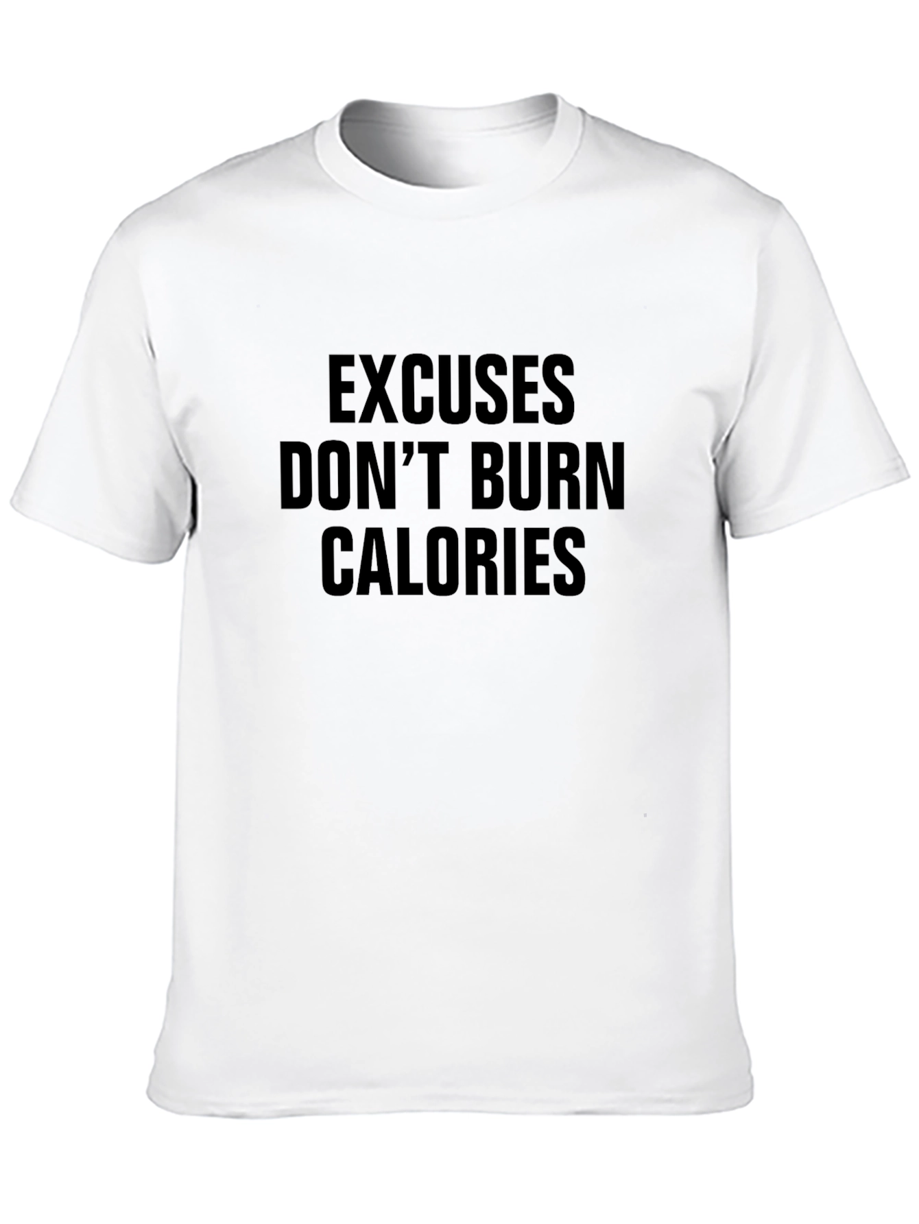 Excuses Dont Burn Calories Black T-Shirt