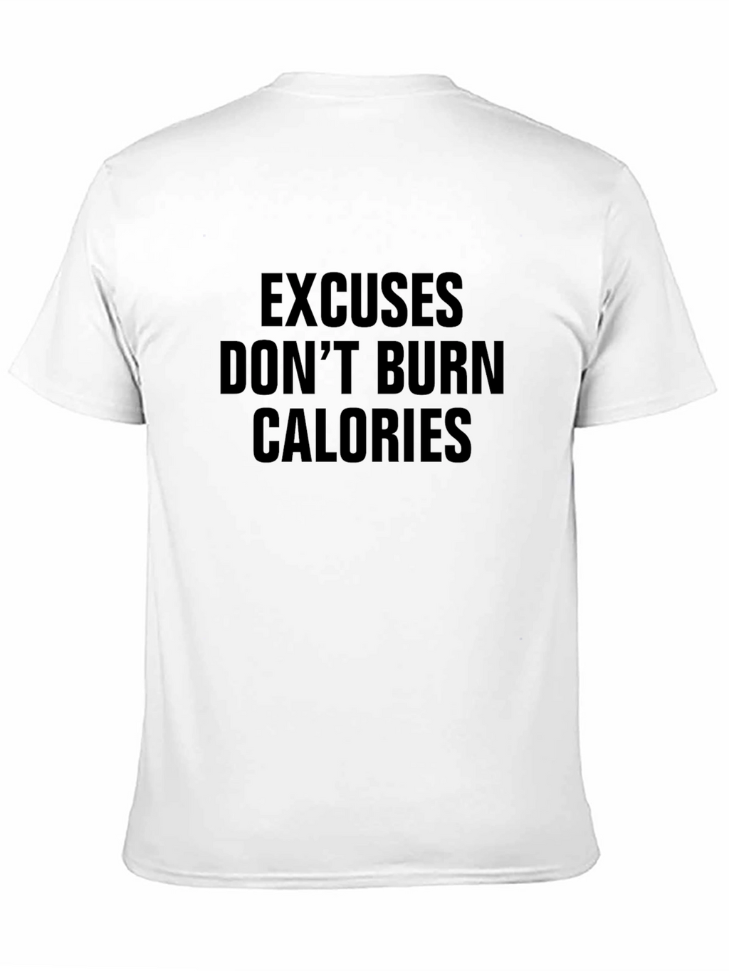 Excuses Dont Burn Calories Black T-Shirt