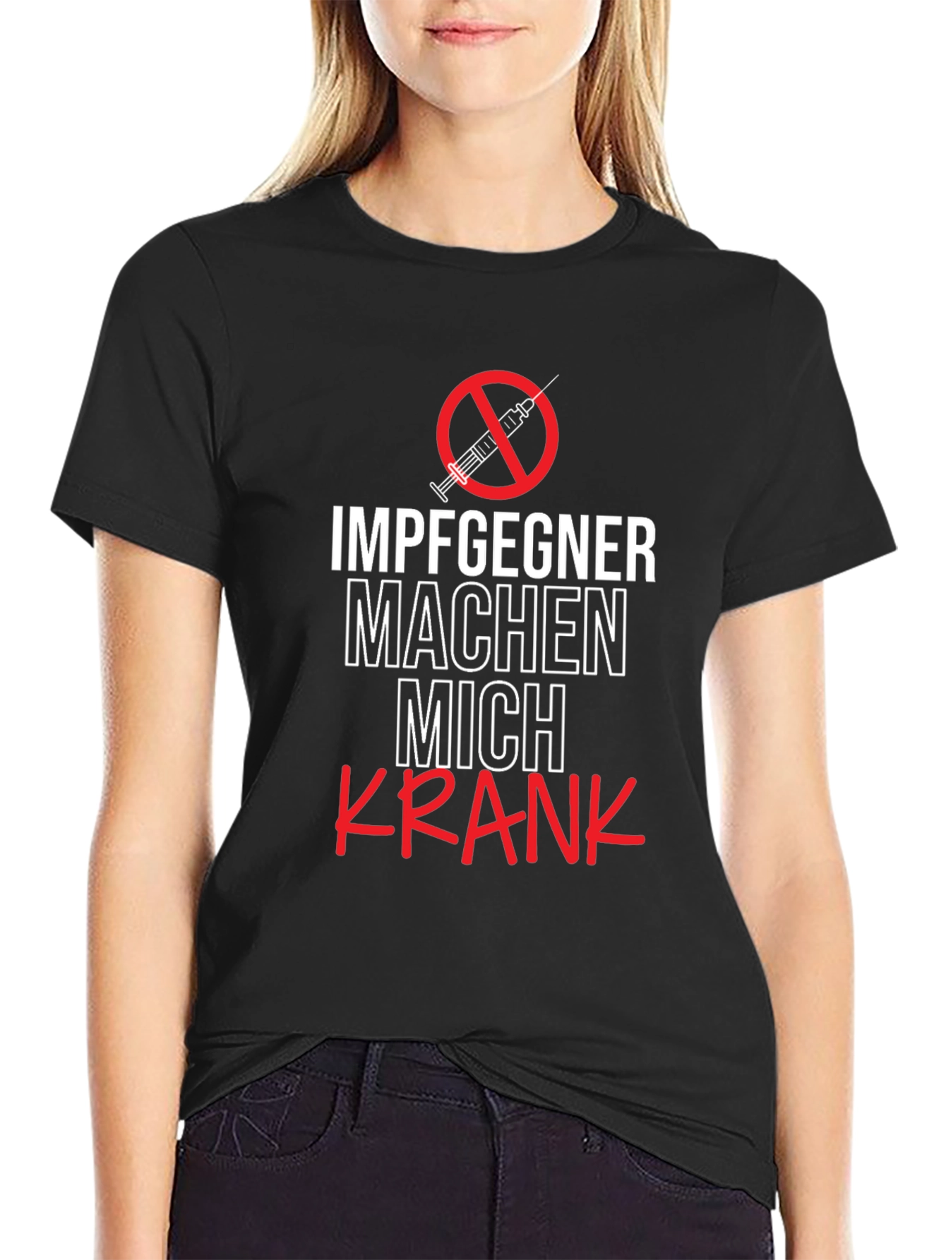 Anti-Vax Tee: Impfgegner Machen Mich Krank T-Shirt