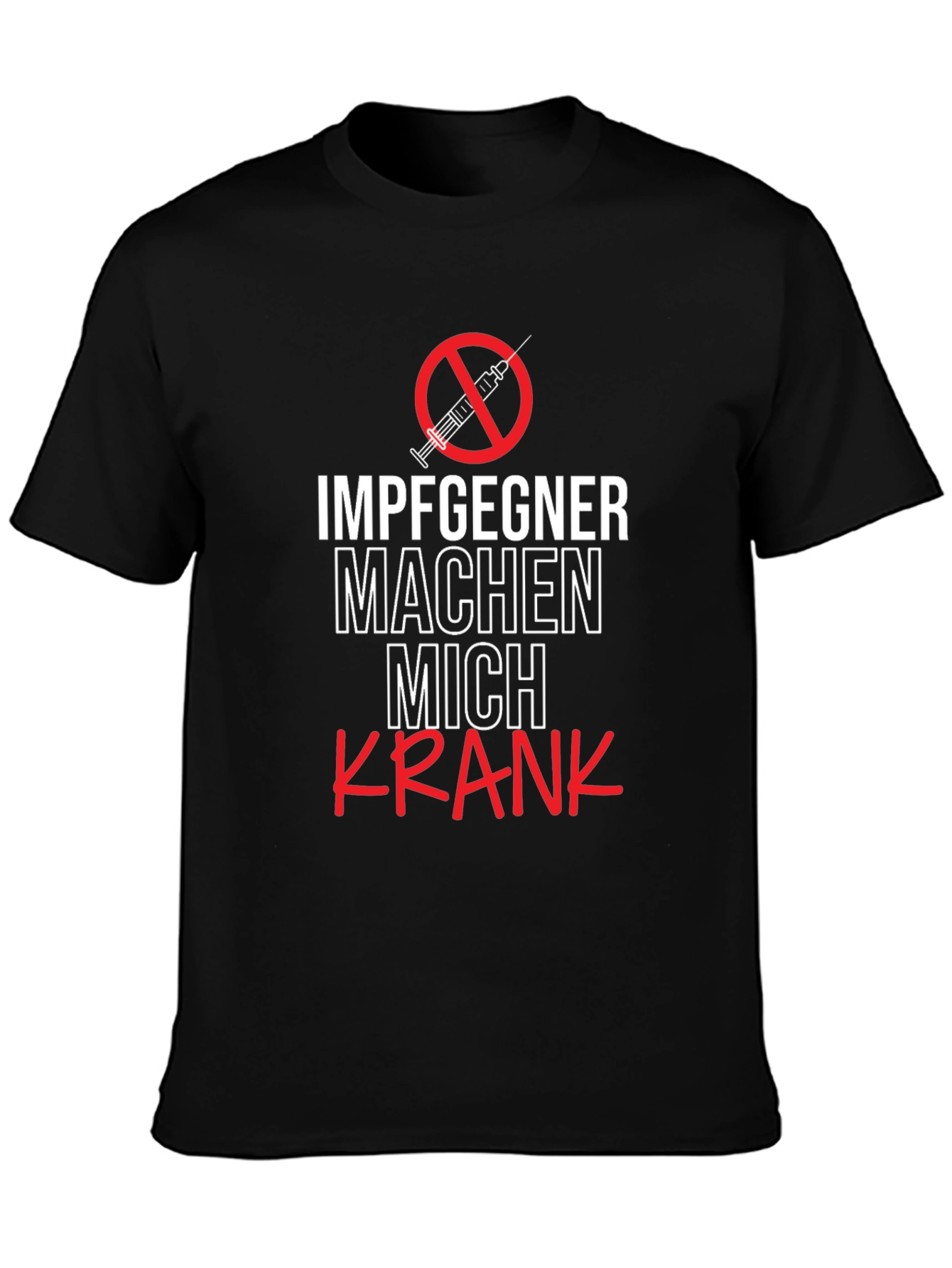 Anti-Vax Tee: Impfgegner Machen Mich Krank T-Shirt