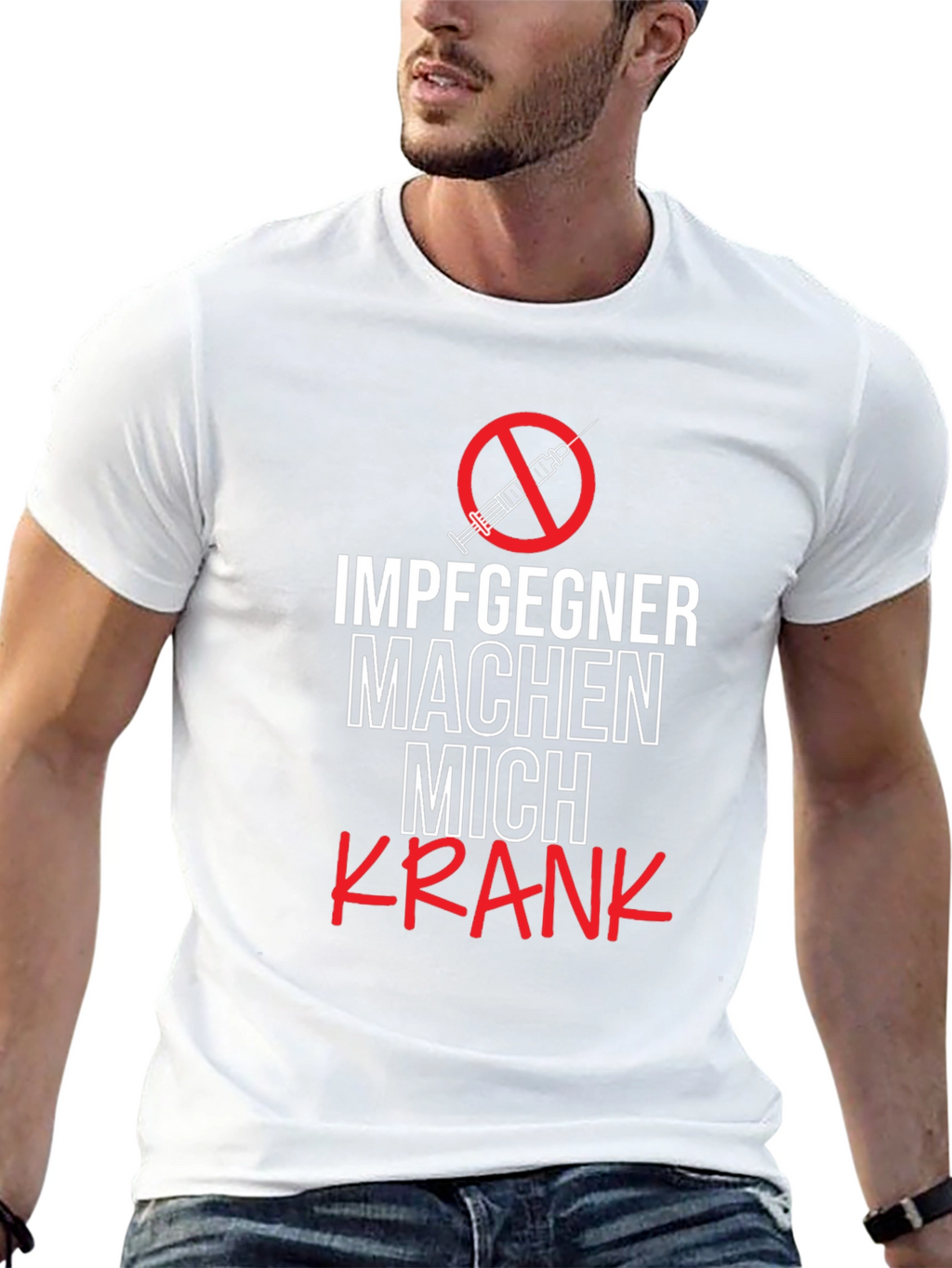 Anti-Vax Tee: Impfgegner Machen Mich Krank T-Shirt