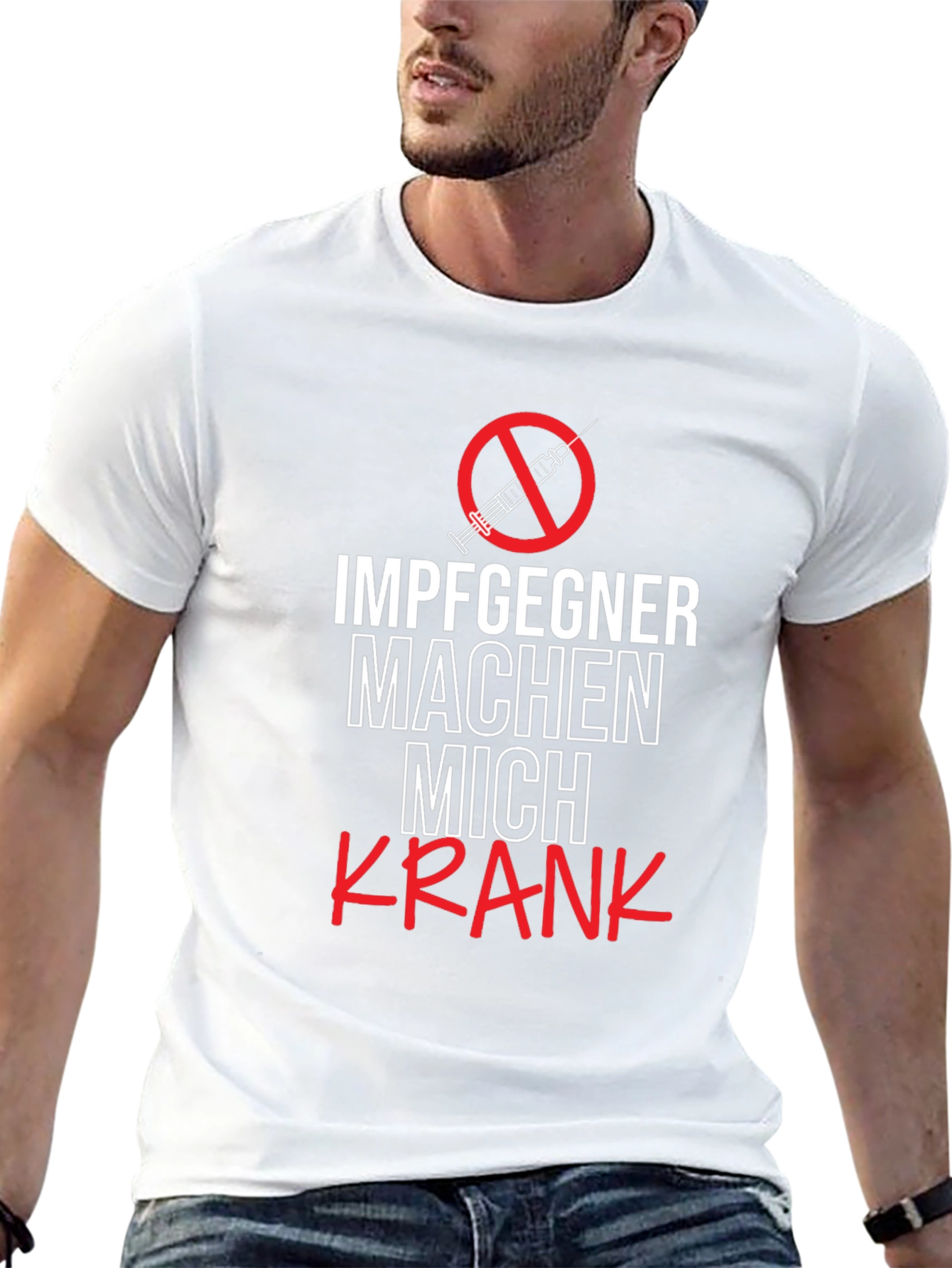 Anti-Vax Tee: Impfgegner Machen Mich Krank T-Shirt