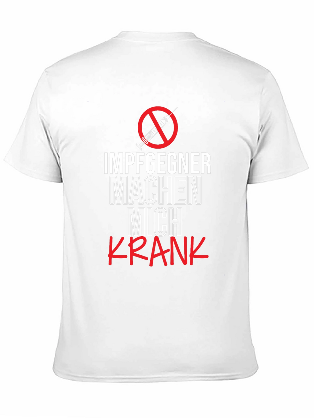 Anti-Vax Tee: Impfgegner Machen Mich Krank T-Shirt
