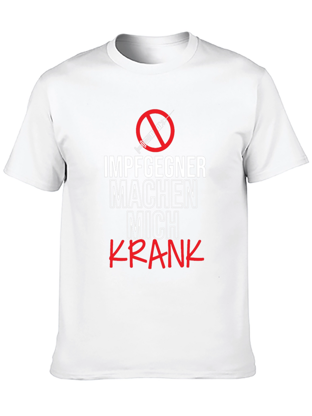 Anti-Vax Tee: Impfgegner Machen Mich Krank T-Shirt