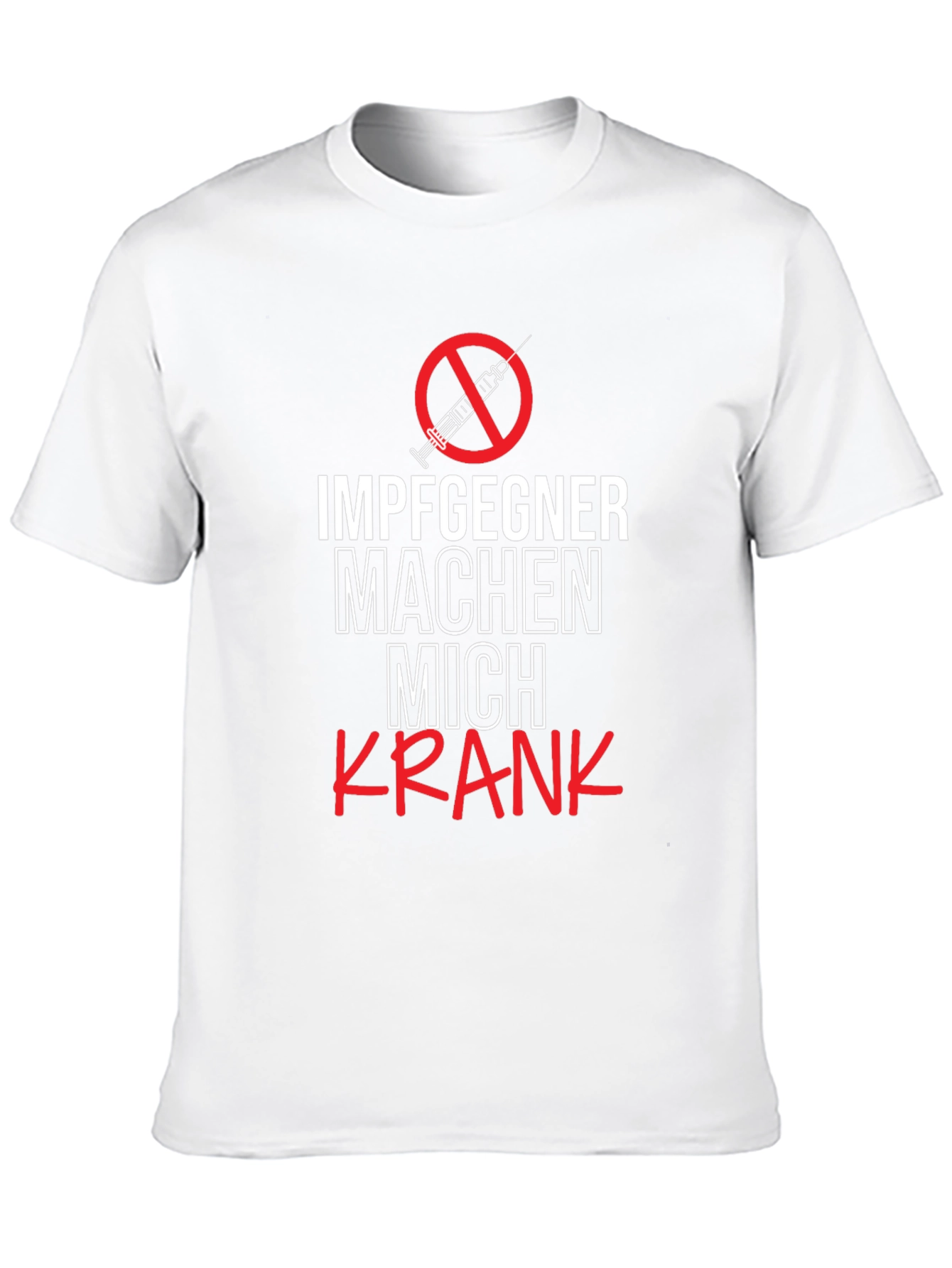Anti-Vax Tee: Impfgegner Machen Mich Krank T-Shirt