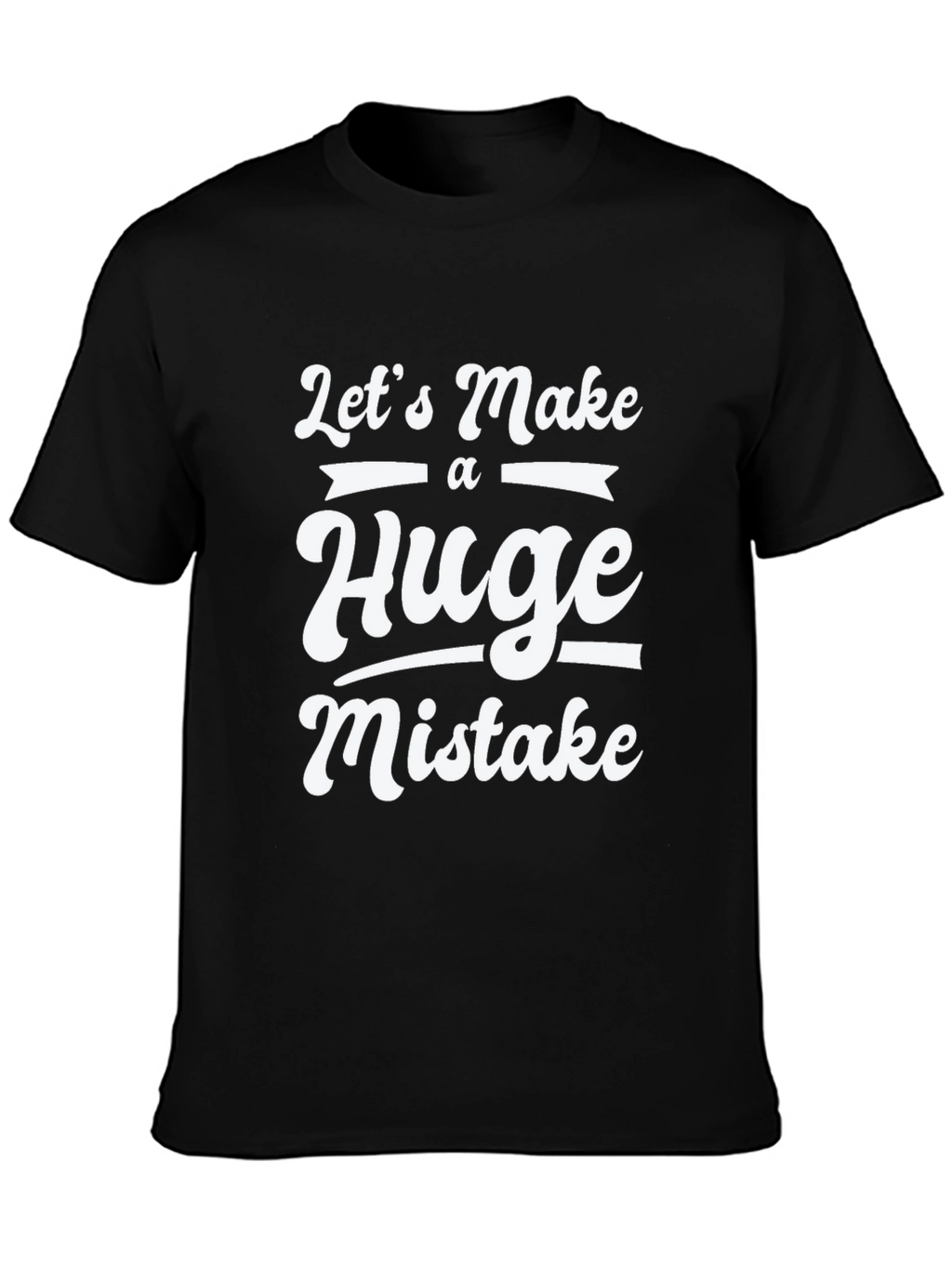 Funny Huge Mistake Graphic Tee