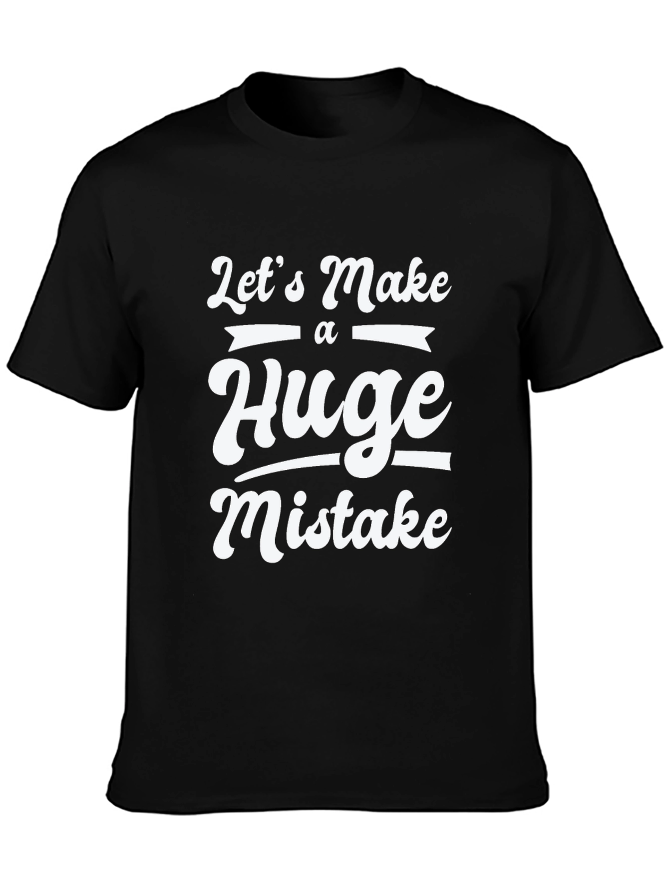 Funny Huge Mistake Graphic Tee