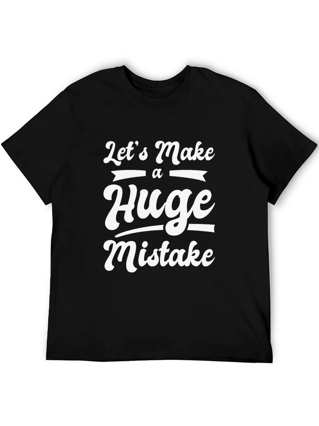 Funny Huge Mistake Graphic Tee