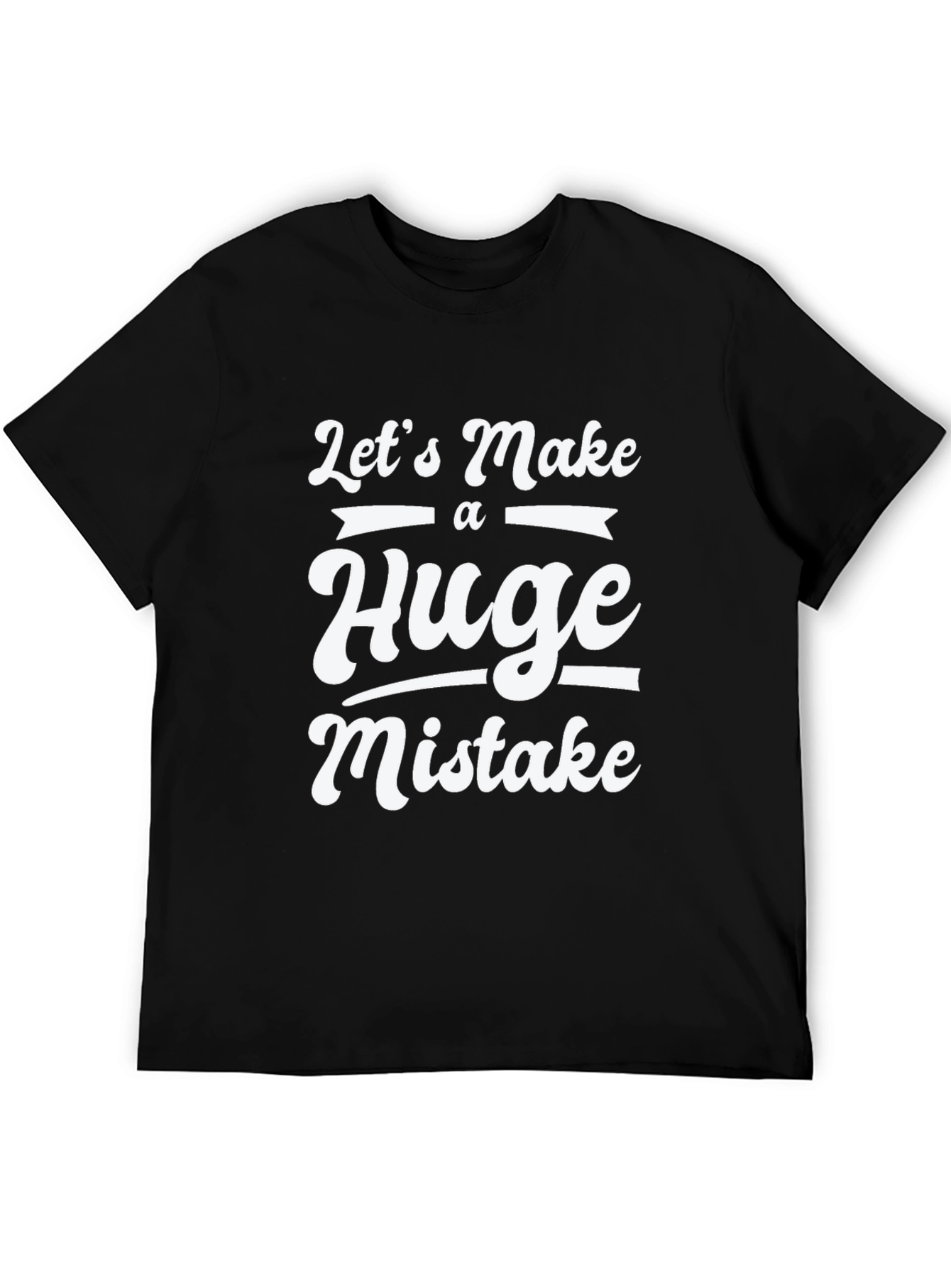 Funny Huge Mistake Graphic Tee