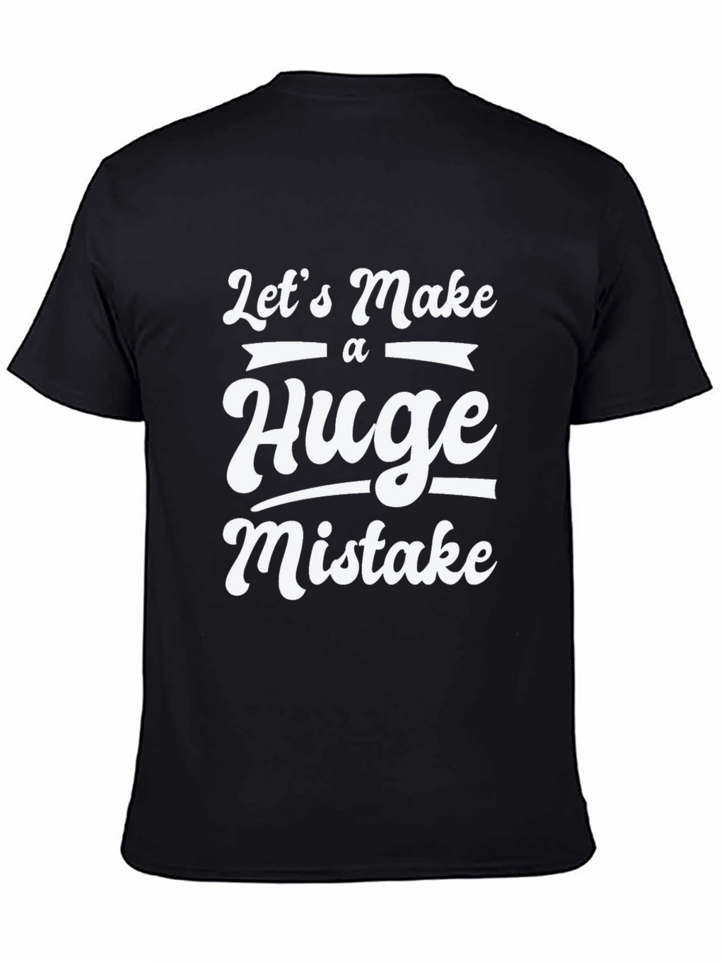 Funny Huge Mistake Graphic Tee