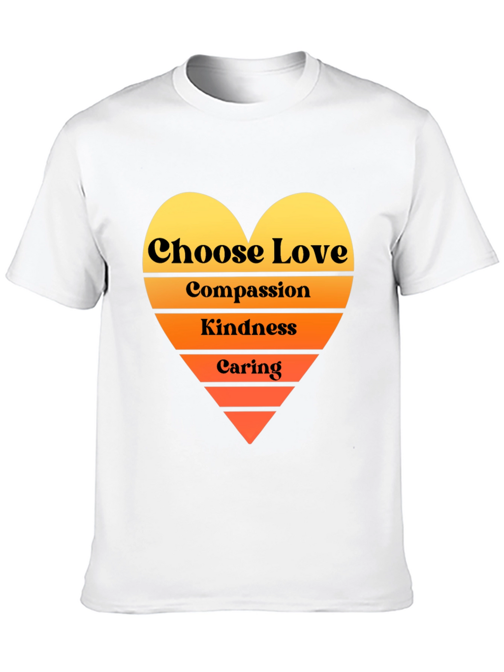 Choose Love T-Shirt - Compassion Kindness Caring Heart