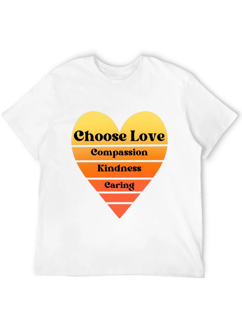 Choose Love T-Shirt - Compassion Kindness Caring Heart