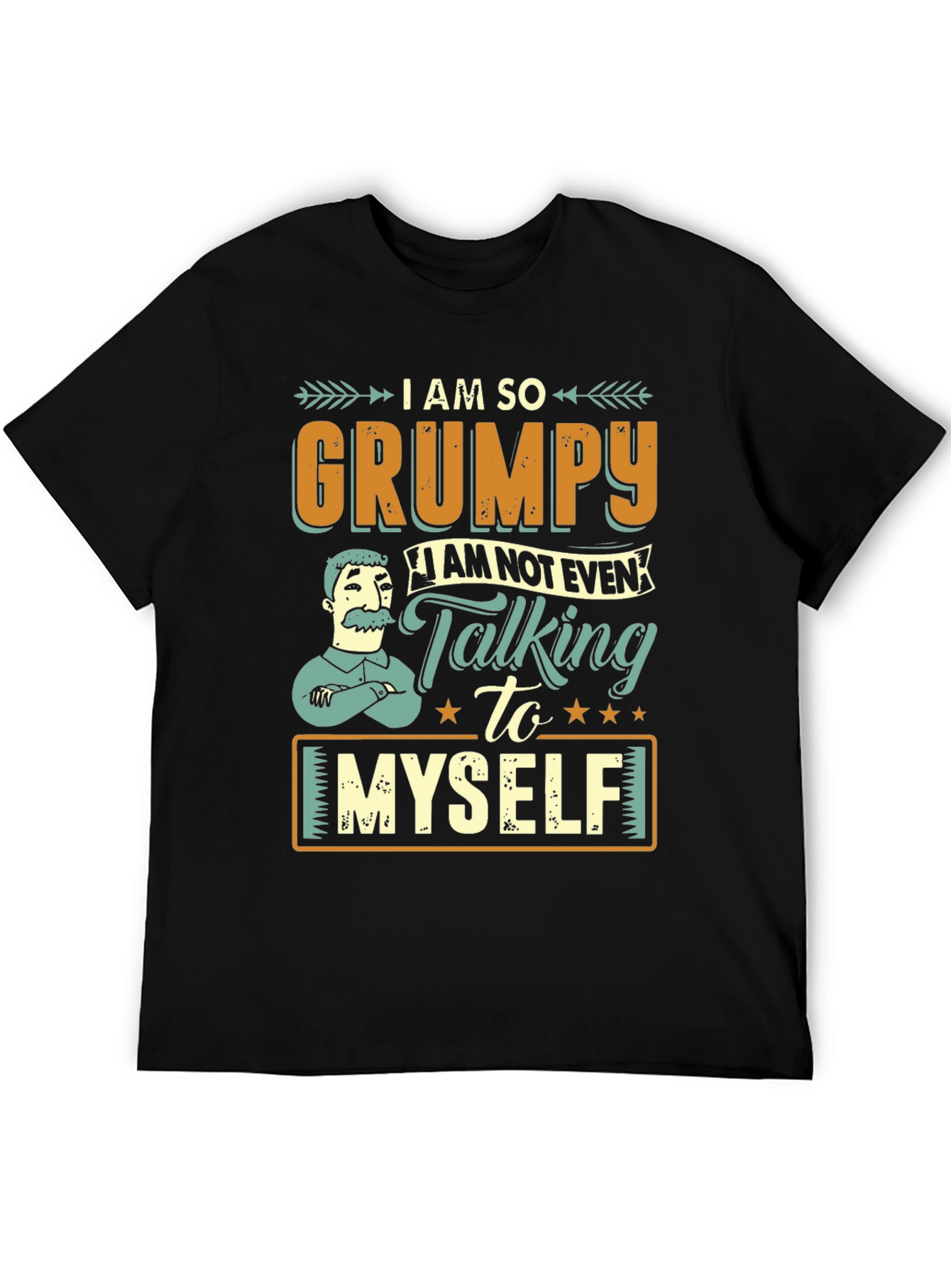 Grumpy T-Shirt - I Am So Grumpy Im Not Even Talking to Myself