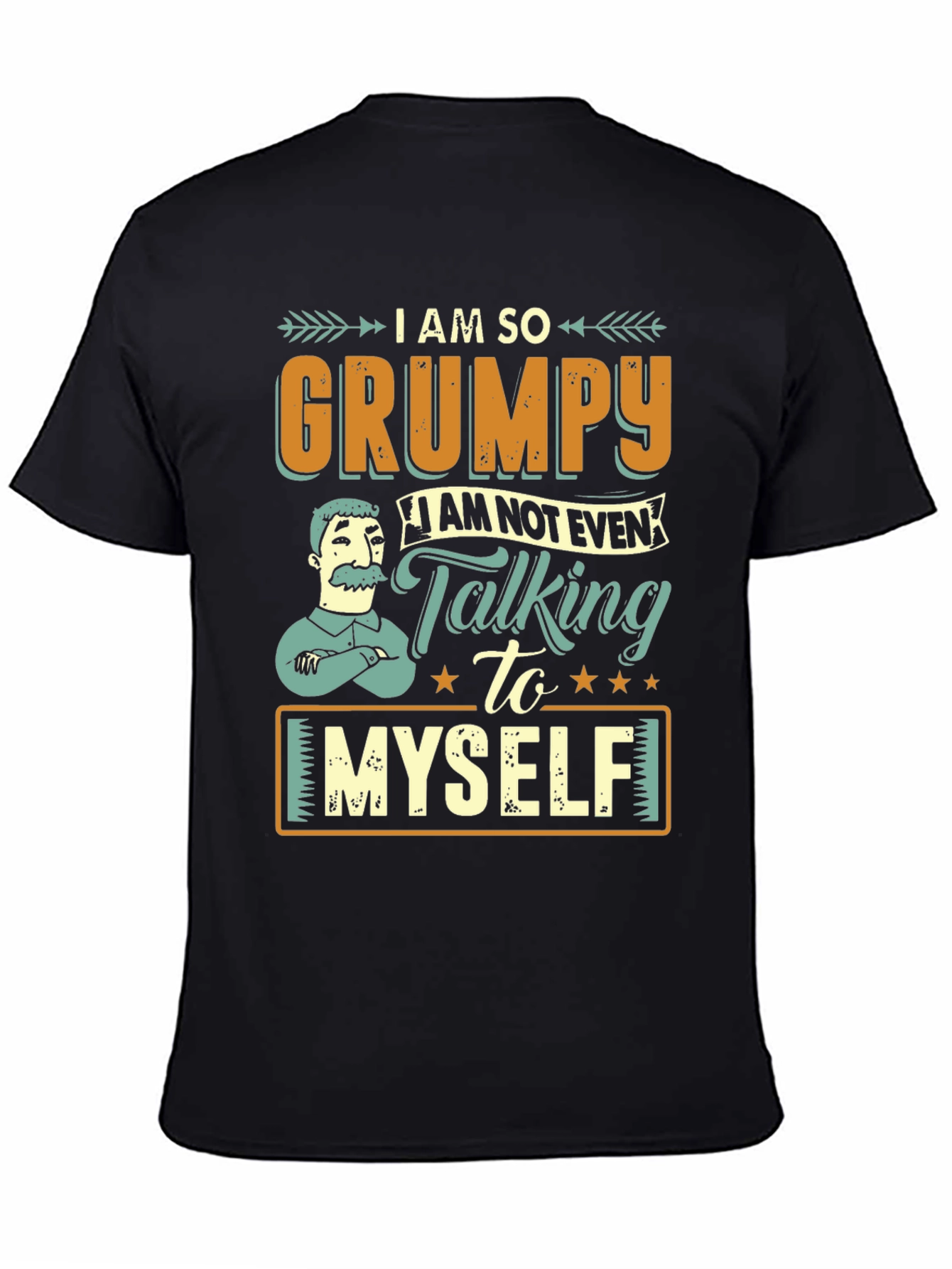 Grumpy T-Shirt - I Am So Grumpy Im Not Even Talking to Myself