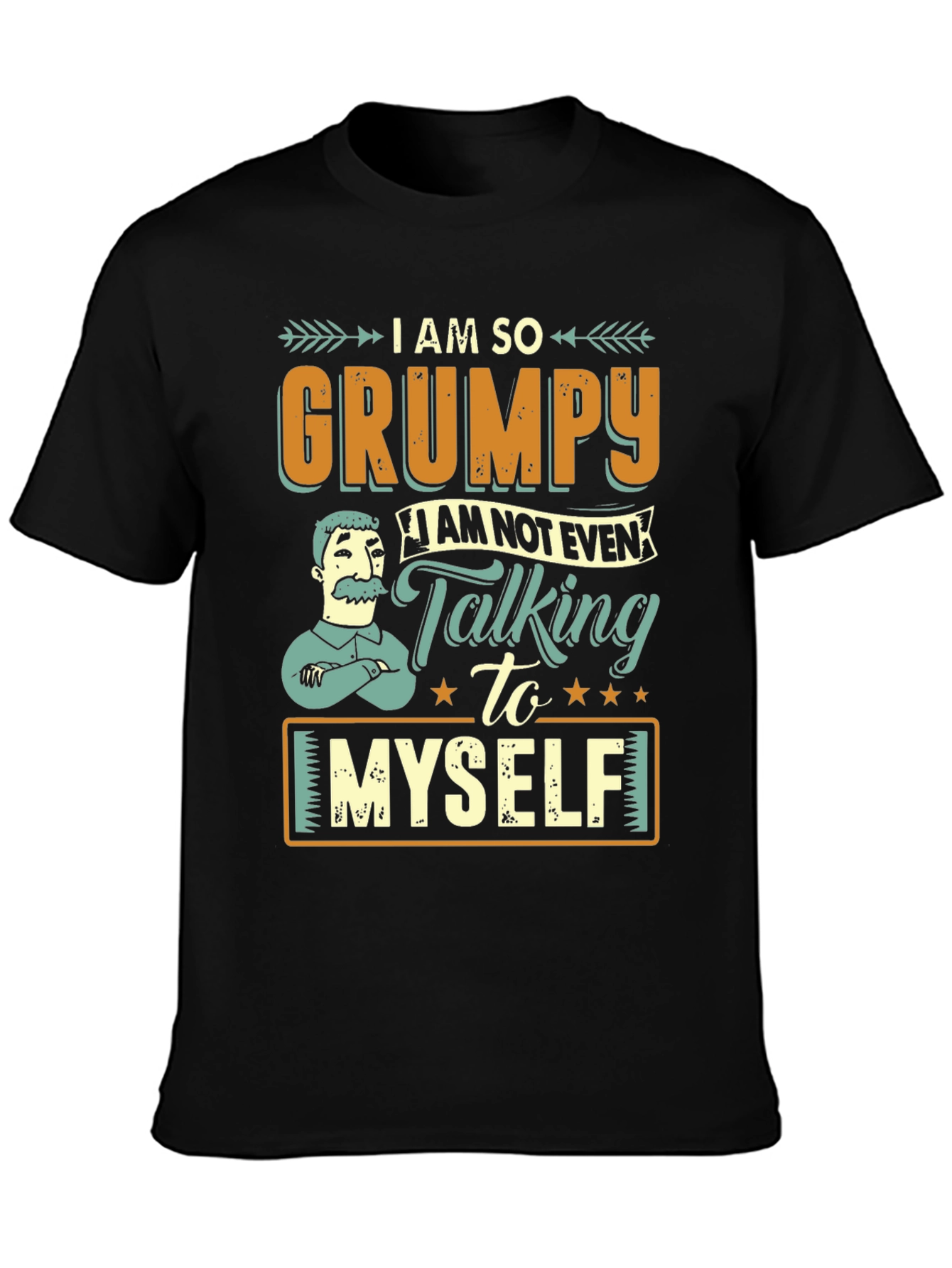 Grumpy T-Shirt - I Am So Grumpy Im Not Even Talking to Myself